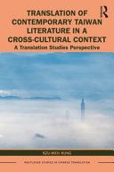 Translation Of Contemporary Taiwan Literature In A Crosscultural Context A Translation Studies Perspective 1st Edition Szuwen Kung