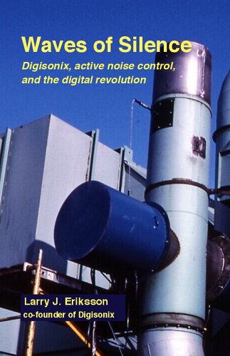 Waves Of Silence Digisonix Active Noise Control And The Digital Revolution 1st Edition Larry J Eriksson