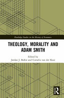 Theology Morality And Adam Smith Jordan J Ballor Cornelis Van Der Kooi