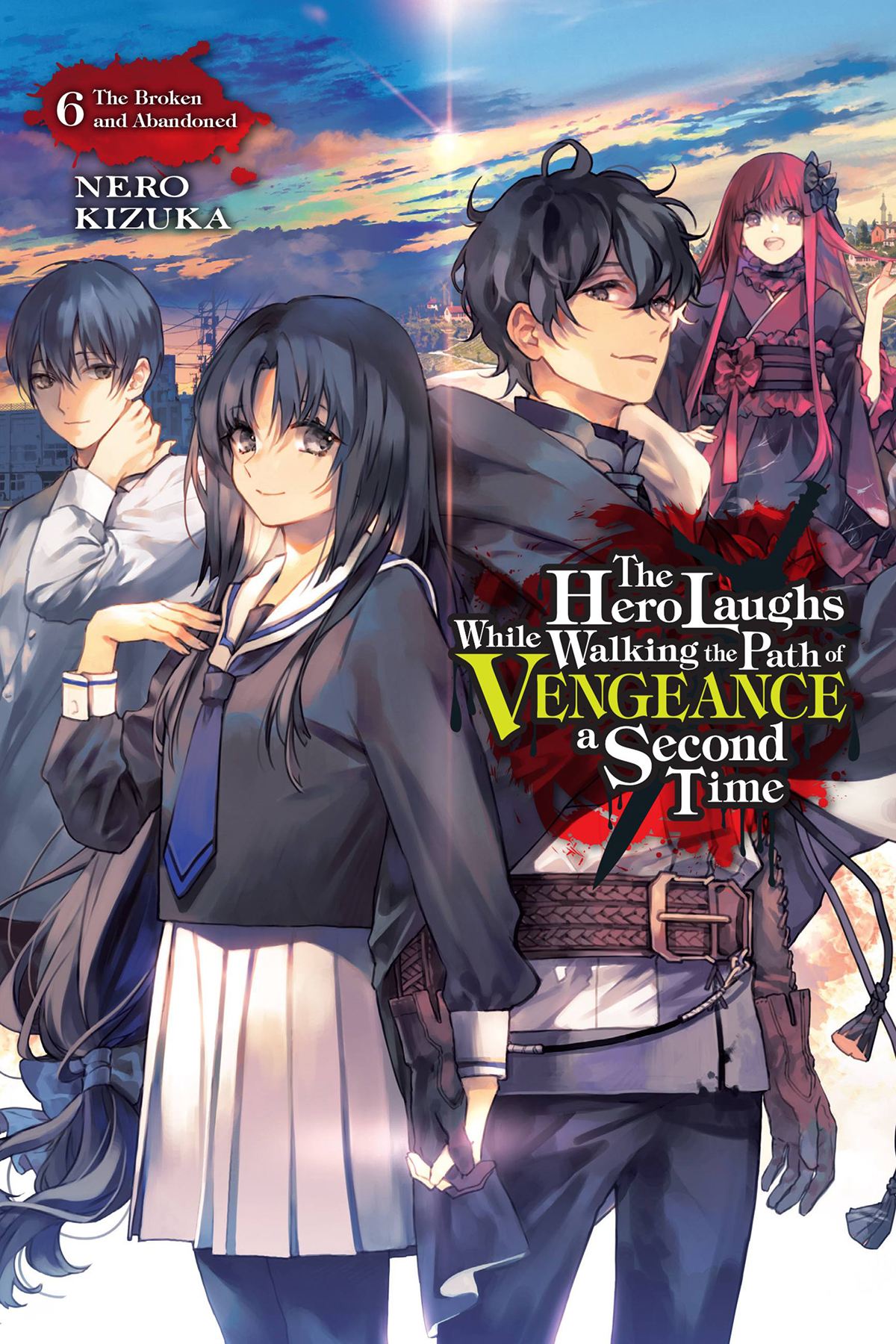 The Hero Laughs While Walking The Path Of Vengeance A Second Time Vol 6 The Broken And Abandoned Nero Kizuka And Sinsora