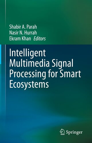 Intelligent Multimedia Signal Processing For Smart Ecosystems Shabir A Parah Nasir N Hurrah Ekram Khan