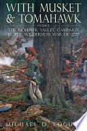 With Musket And Tomahawk Volume Ii The Mohawk Valley Campaign In The Wilderness War Of 1777 1st Edition Michael O Logusz