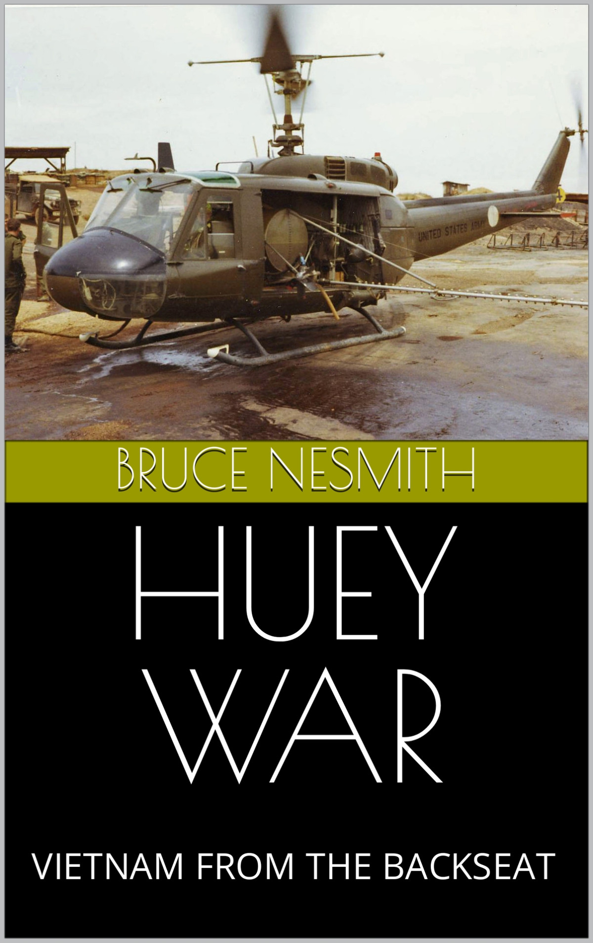 Huey War Vietnam From The Backseat Bruce Nesmith