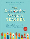 The Responsive Writing Teacher Grades K5 A Handson Guide To Childcentered Equitable Instruction 1st Edition Melanie Meehan