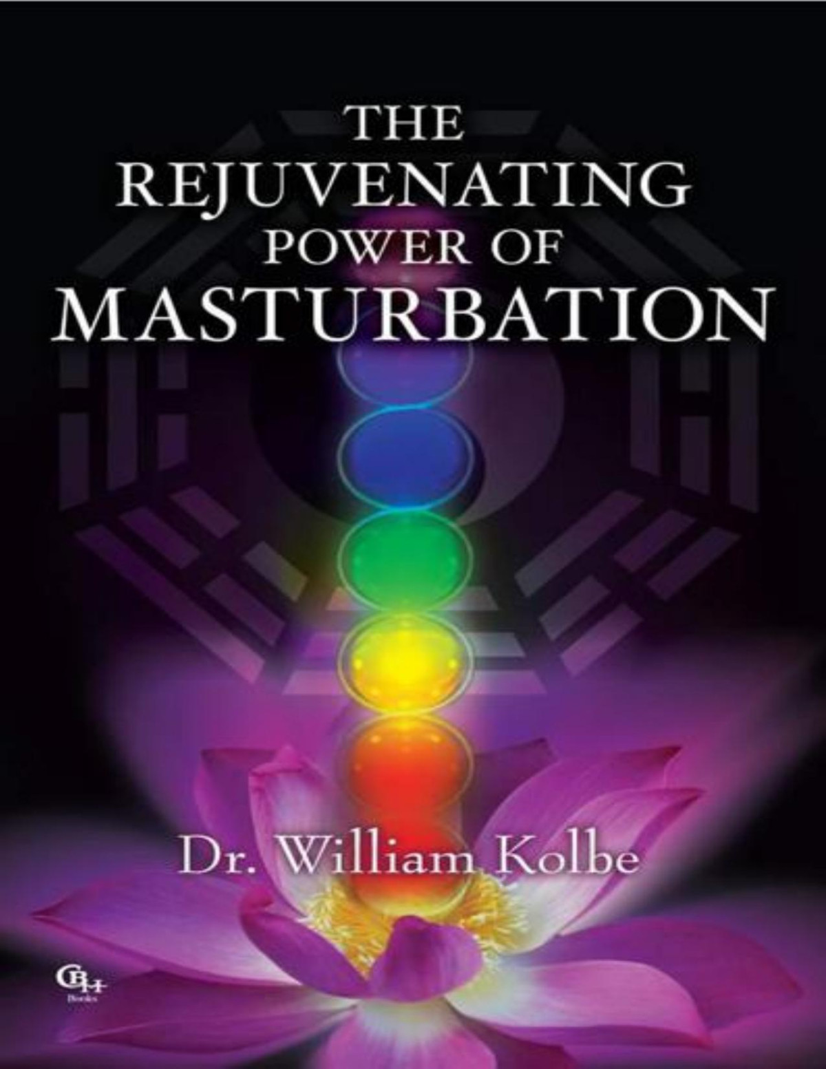 The Rejuvenating Power Of Masturbation Kolbe Dr William
