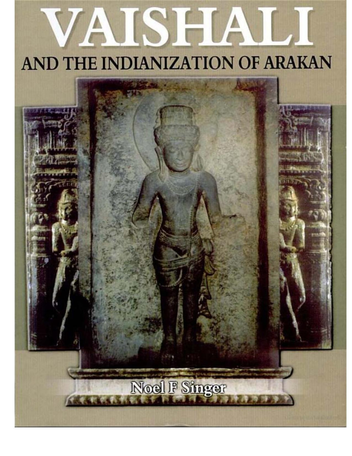 Vaishali And The Indianization Of Arakan Noel F Singer