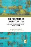 The Early Muslim Conquest Of Syria An English Translation Of Alazds Fut Alshm 1st Edition Alazds Fut Alshm