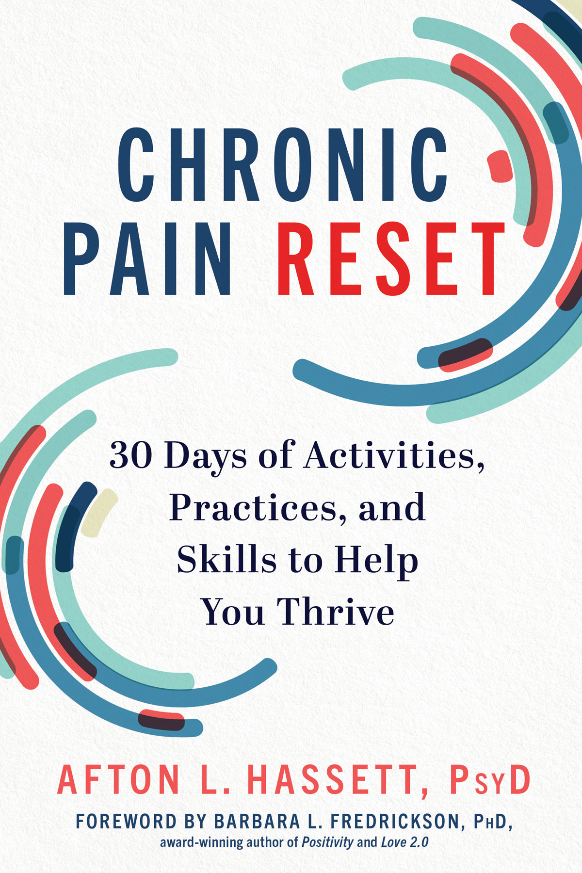 Chronic Pain Reset 30 Days Of Activities Practices And Skills To Help You Thrive Afton L Hassett