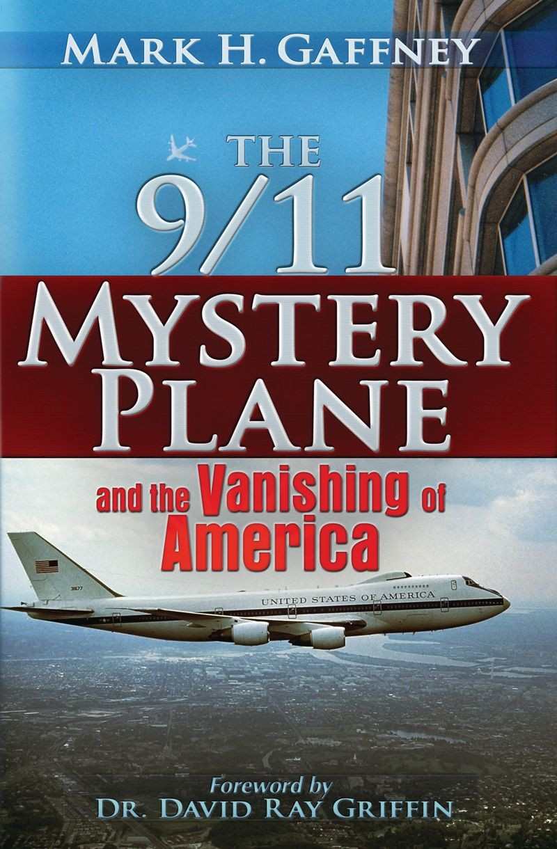 The 911 Mystery Plane And The Vanishing Of America Mark H Gaffney David Ray Griffin