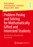 Problem Posing And Solving For Mathematically Gifted And Interested Students Best Practices Research And Enrichment Deniz Sarikaya