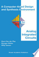A Computeraided Design And Synthesis Environment For Analog Integrated Circuits Geert Van Der Plas Georges Gielen Willy M C Sansen Willy Sansen