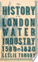 The History Of The London Water Industry 15801820 Leslie Tomory