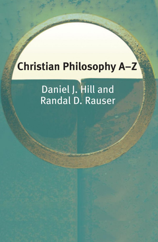 Christian Philosophy Az Daniel Hill Author Randal Rauser Author