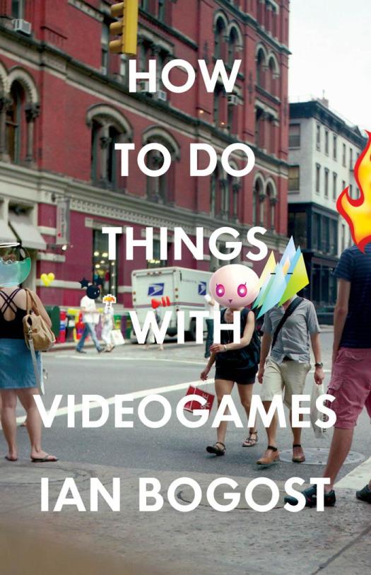 How To Do Things With Videogames Electronic Mediations Ian Bogost