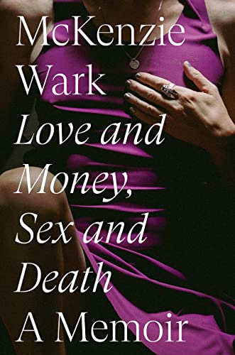Love And Money Sex And Death 1st Edition Mckenzie Wark