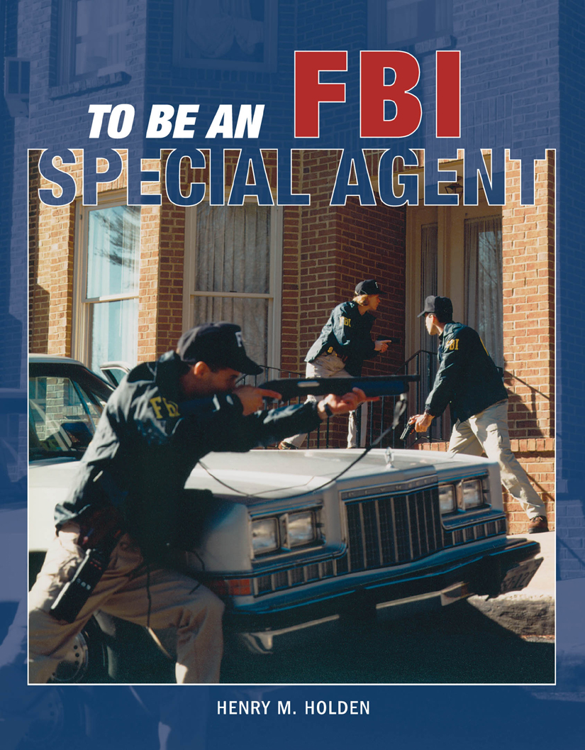 To Be An Fbi Special Agent Henry M Holden