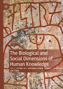 The Biological And Social Dimensions Of Human Knowledge Jan Faye