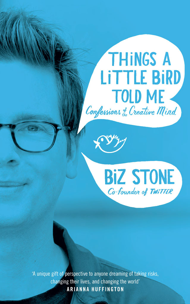 Things A Little Bird Told Me Biz Stone