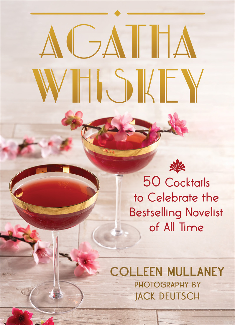 Agatha Whiskey 50 Cocktails To Celebrate The Bestselling Novelist Of All Time Colleen Mullaney