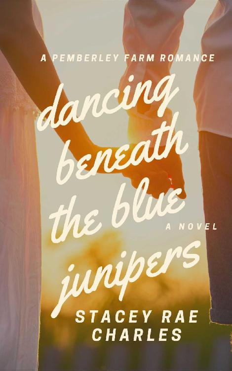 Dancing Beneath The Blue Junipers A Small Town Enemies To Lovers Sweet Romance Pemberley Farm Romance Series Book 1 Stacey Rae Charles