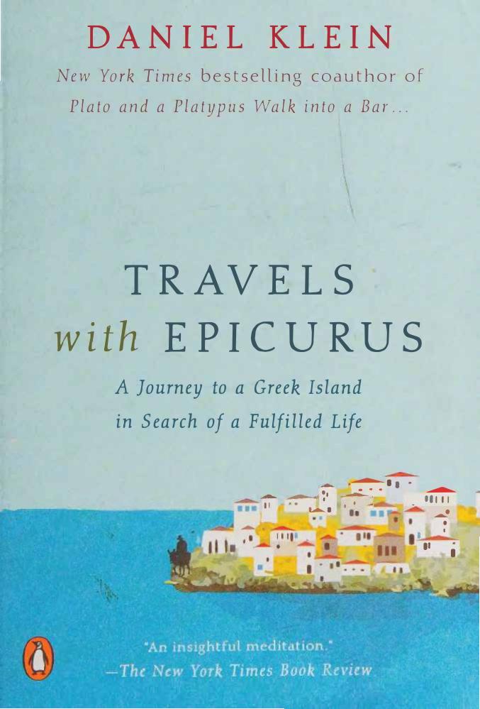 Travels With Epicurus A Journey To A Greek Island In Search Of A Fulfilled Life Daniel M Klein