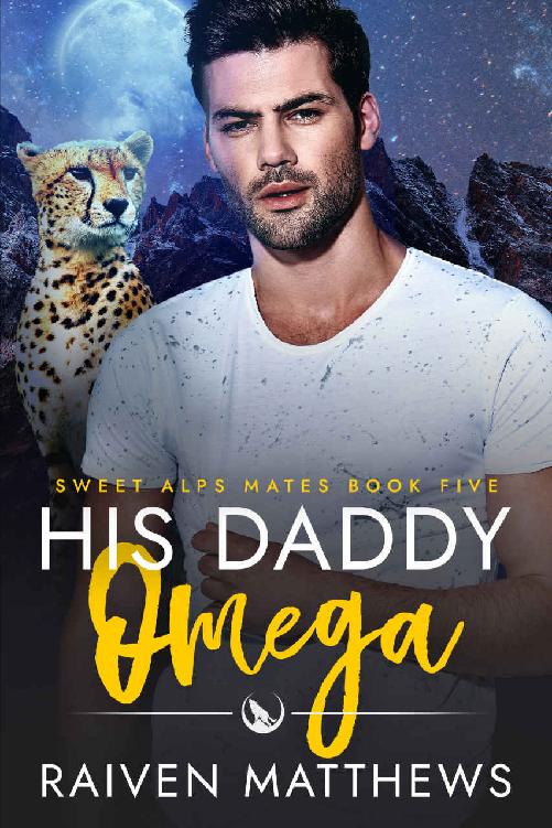 His Daddy Omega Sweet Alps Mates Book 5 Raiven Matthews