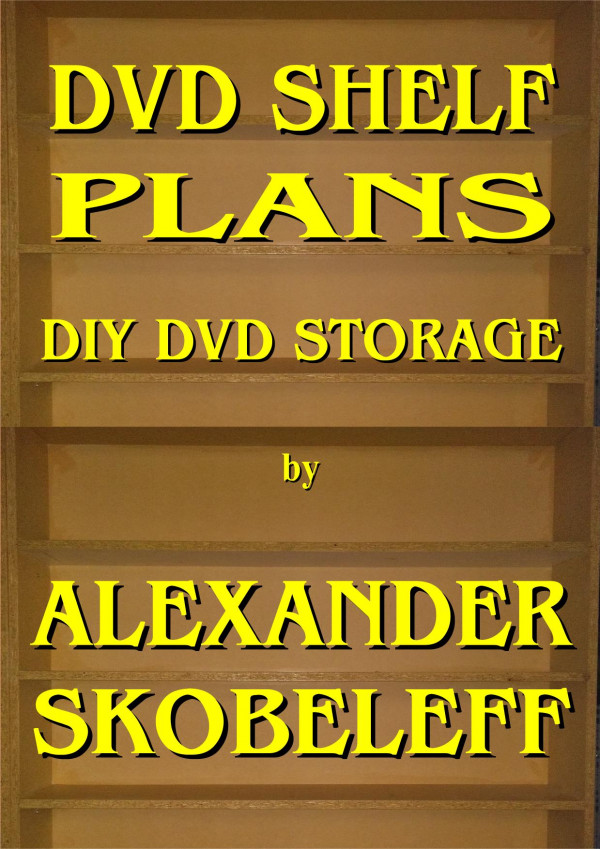 Dvd Shelf Plans Alexander Skobeleff
