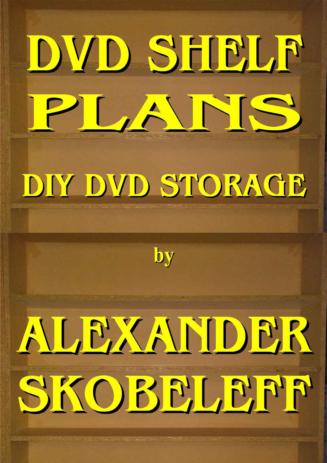 Dvd Shelf Plans Alexander Skobeleff