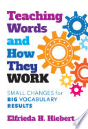 Teaching Words And How They Work Small Changes For Big Vocabulary Results Elfrieda H Hiebert