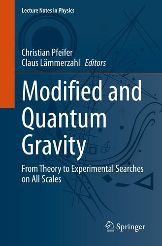 Modified And Quantum Gravity From Theory To Experimental Searches On All Scales Christian Pfeifer Claus Lmmerzahl