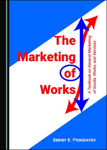 The Marketing Of Works 1st Edition Sergiy E Pogodayev