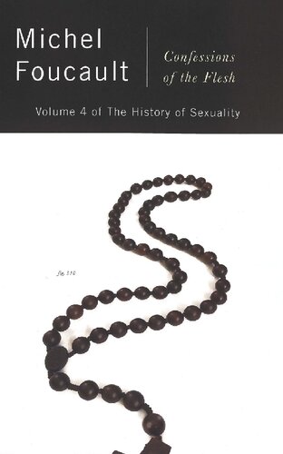 Confessions Of The Flesh The History Of Sexuality Volume 4 The History Of Sexuality 4 Michel Foucault