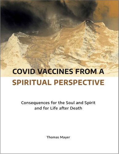 Covid Vaccines From A Spiritual Perspective Consequences For The Soul And Spirit And For Life After Death Thomas Mayer