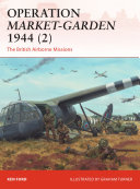 Operation Marketgarden 1944 2 The British Airborne Missions 2nd Edition Ken Ford