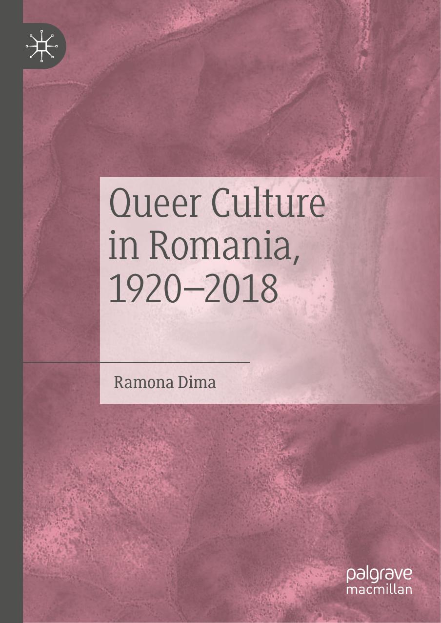 Queer Culture In Romania 19202018 Ramona Dima