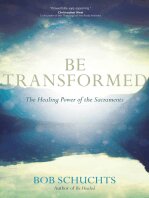 Be Transformed The Healing Power Of The Sacraments Bob Schuchts