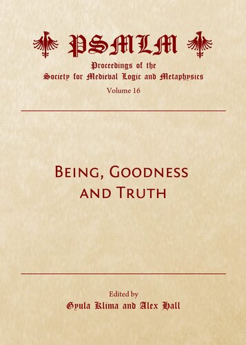 Being Goodness And Truth 1st Edition Gyula Klima Alexander W Hall Editors