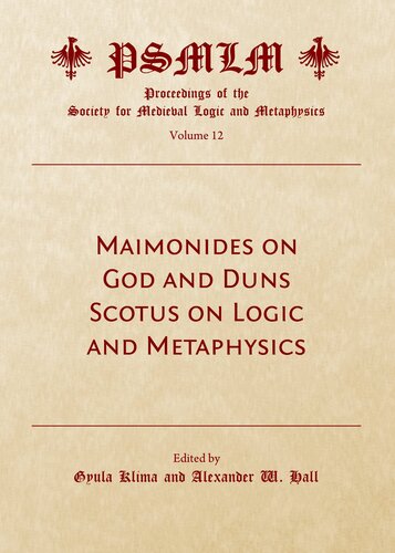 Maimonides On God And Duns Scotus On Logic And Metaphysics Unabridged Gyula Klima