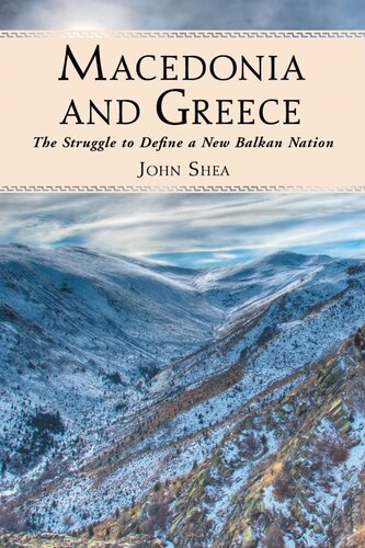 Macedonia And Greece The Struggle To Define A New Balkan Nation John Shea