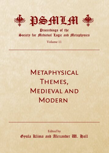Metaphysical Themes Medieval And Modern Proceedings Of The Society For Medieval Logic And Metaphysics The Immateriality Of The Human Mind The Semantics Of Analogy And The Conceivability Of God Alexander W Hall Editor