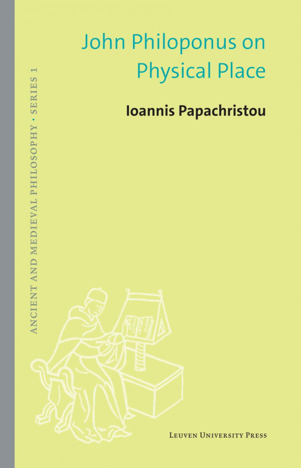 John Philoponus On Physical Place Ancient And Medieval Philosophyseries 1 60 Ioannis Papachristou