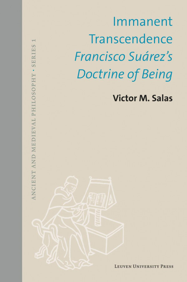 Immanent Transcendence Francisco Surezs Doctrine Of Being Victor M Salas