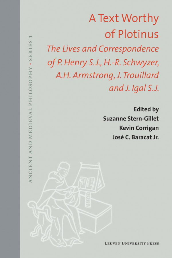 A Text Worthy Of Plotinus The Lives And Correspondence Of P Henry Sj Hr Schwyzer Ah Armstrong J Trouillard And J Igal Sj Suzanne Sterngillet Editor