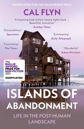 Islands Of Abandonment Life In The Posthuman Landscape Cal Flyn