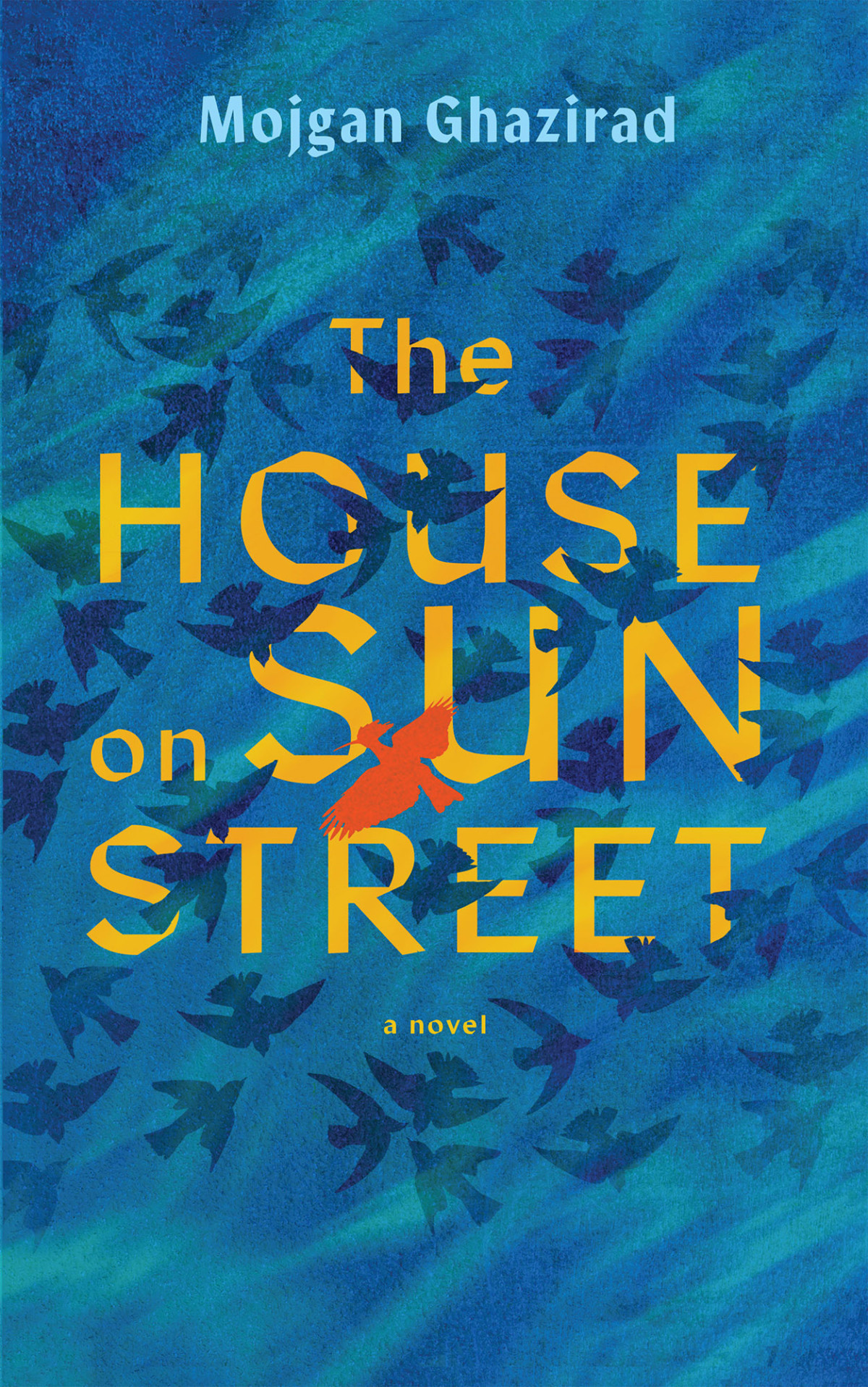 The House On Sun Street A Novel Mojgan Ghazirad