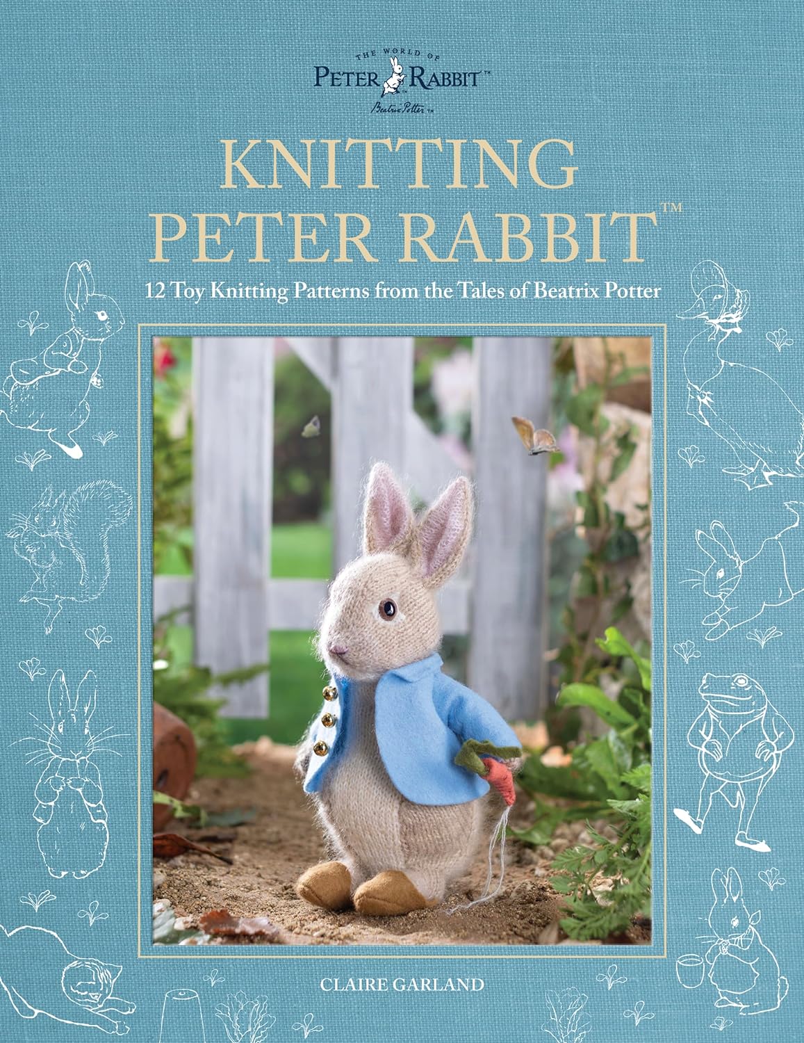 Knitting Peter Rabbit 12 Toy Knitting Patterns From The Tales Of Beatrix Potter Claire Garland