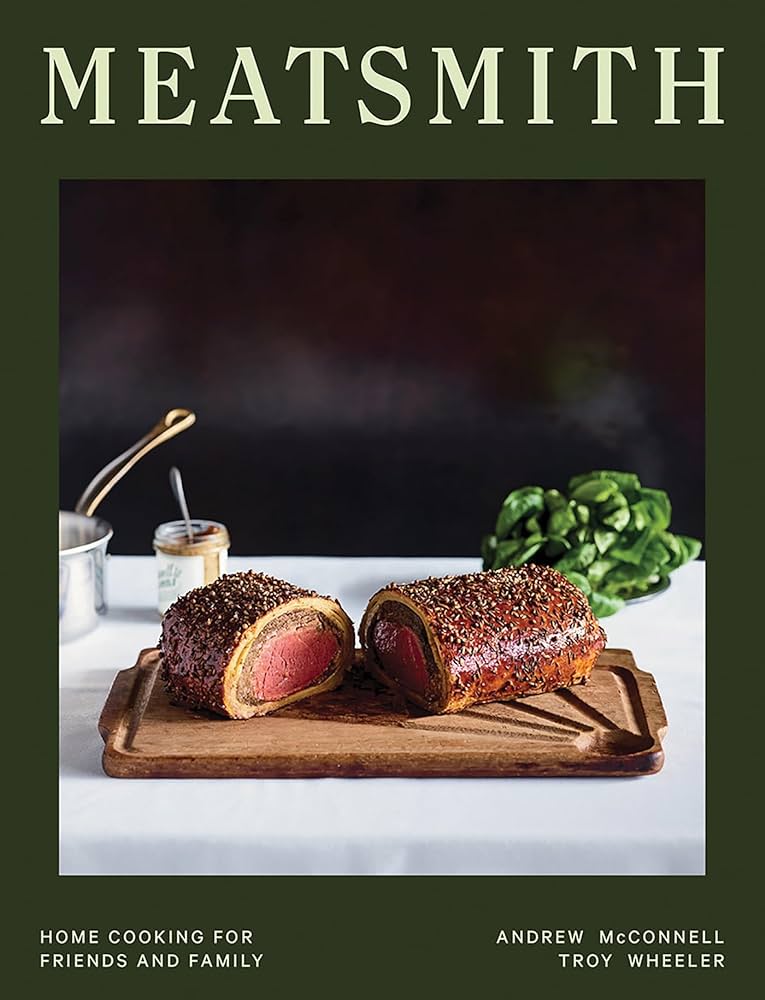Meatsmith Home Cooking For Friends And Family Andrew Mcconnell Troy Wheeler