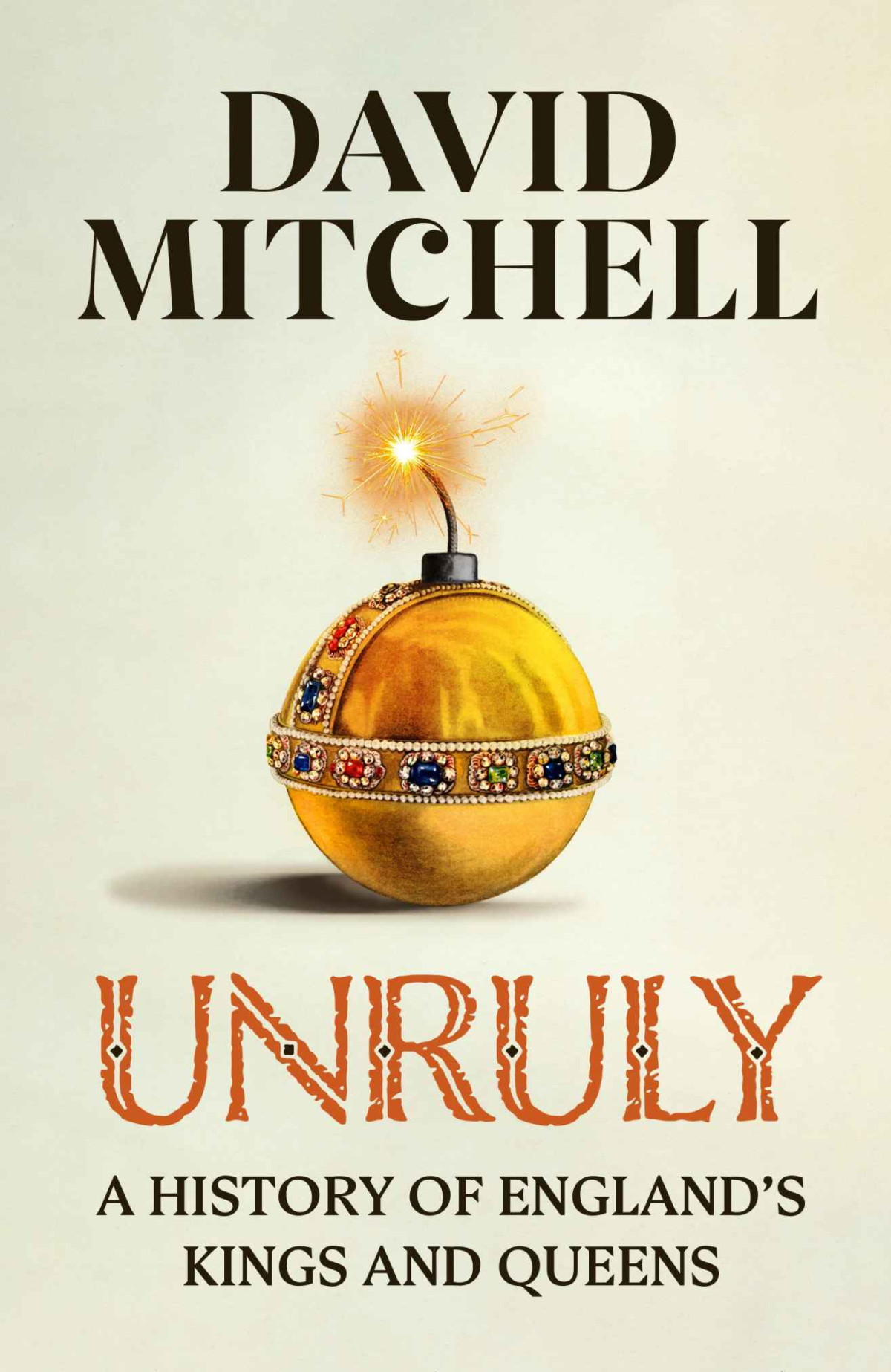 Unruly A History Of Englands Kings And Queens David Mitchell