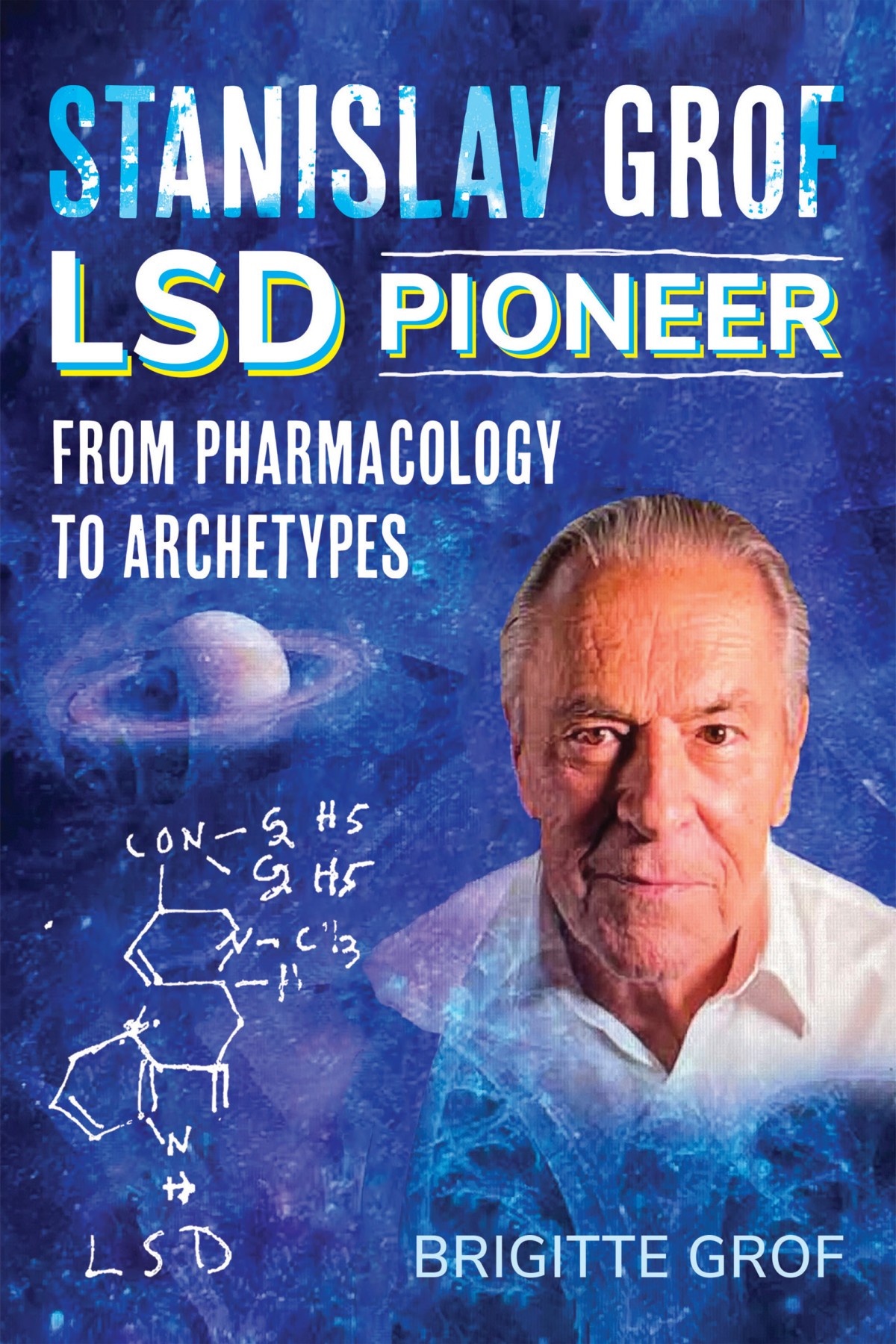 Stanislav Grof Lsd Pioneer From Pharmacology To Archetypes Brigitte Grof