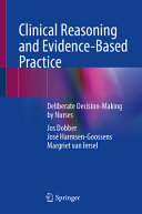 Clinical Reasoning And Evidencebased Practicedeliberate Decisionmaking By Nurses Jos Dobber